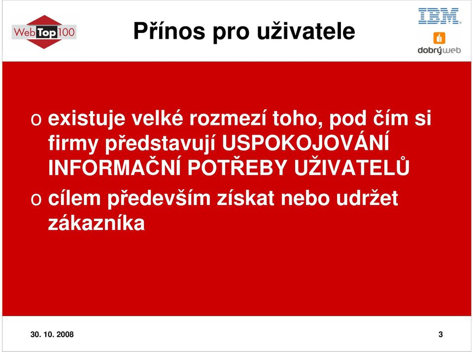 USPOKOJOVÁNÍ INFORMAČNÍ POTŘEBY UŽIVATELŮ o