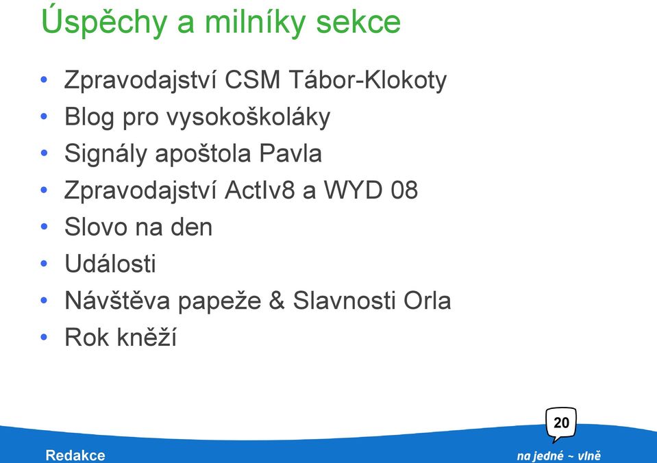 ActIv8 a WYD 08 Slovo na den Události Návštěva papeže &