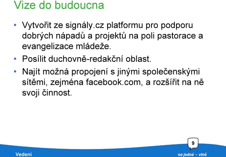 evangelizace mládeže. Posílit duchovně-redakční oblast.