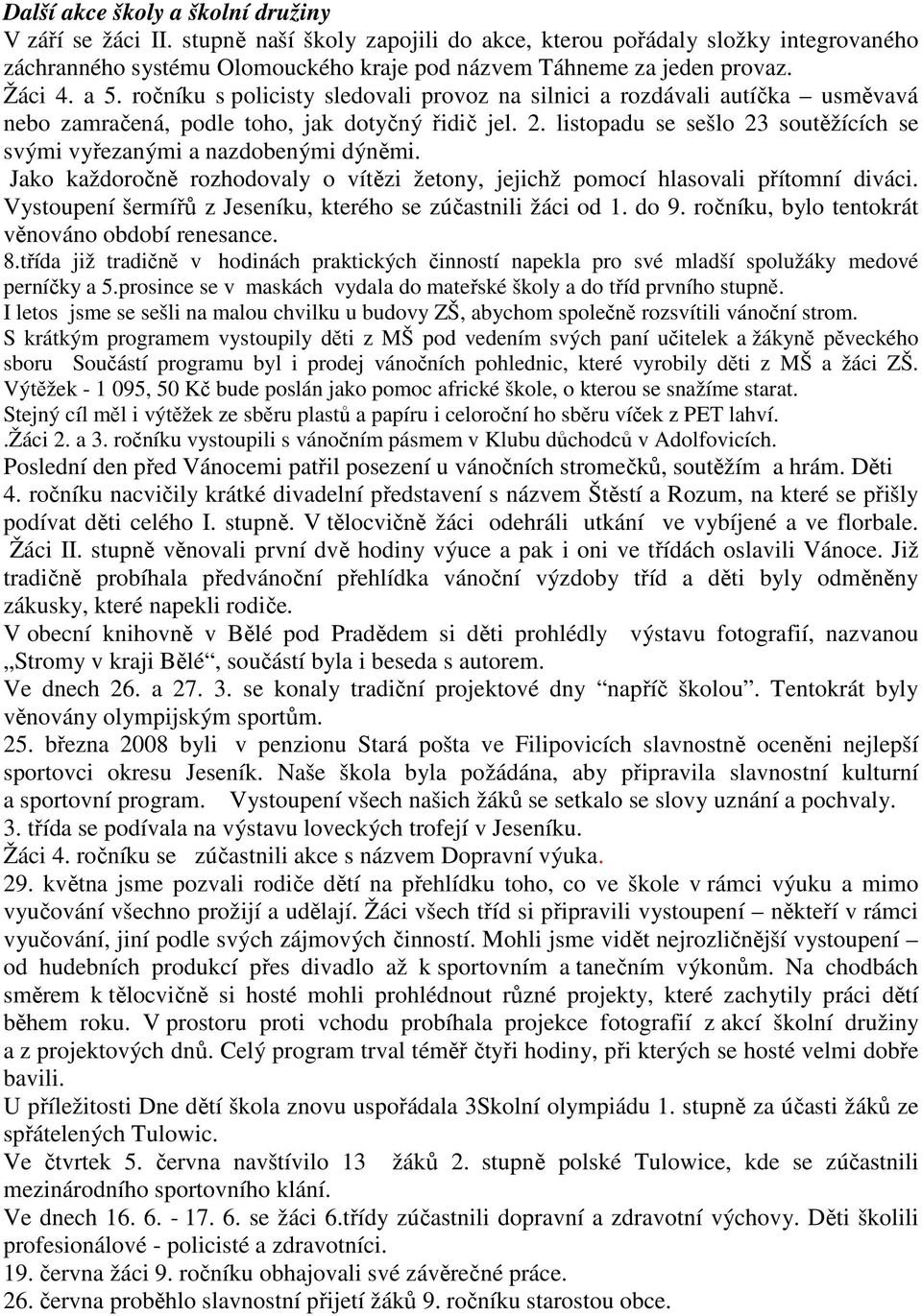 listopadu se sešlo 23 soutěžících se svými vyřezanými a nazdobenými dýněmi. Jako každoročně rozhodovaly o vítězi žetony, jejichž pomocí hlasovali přítomní diváci.