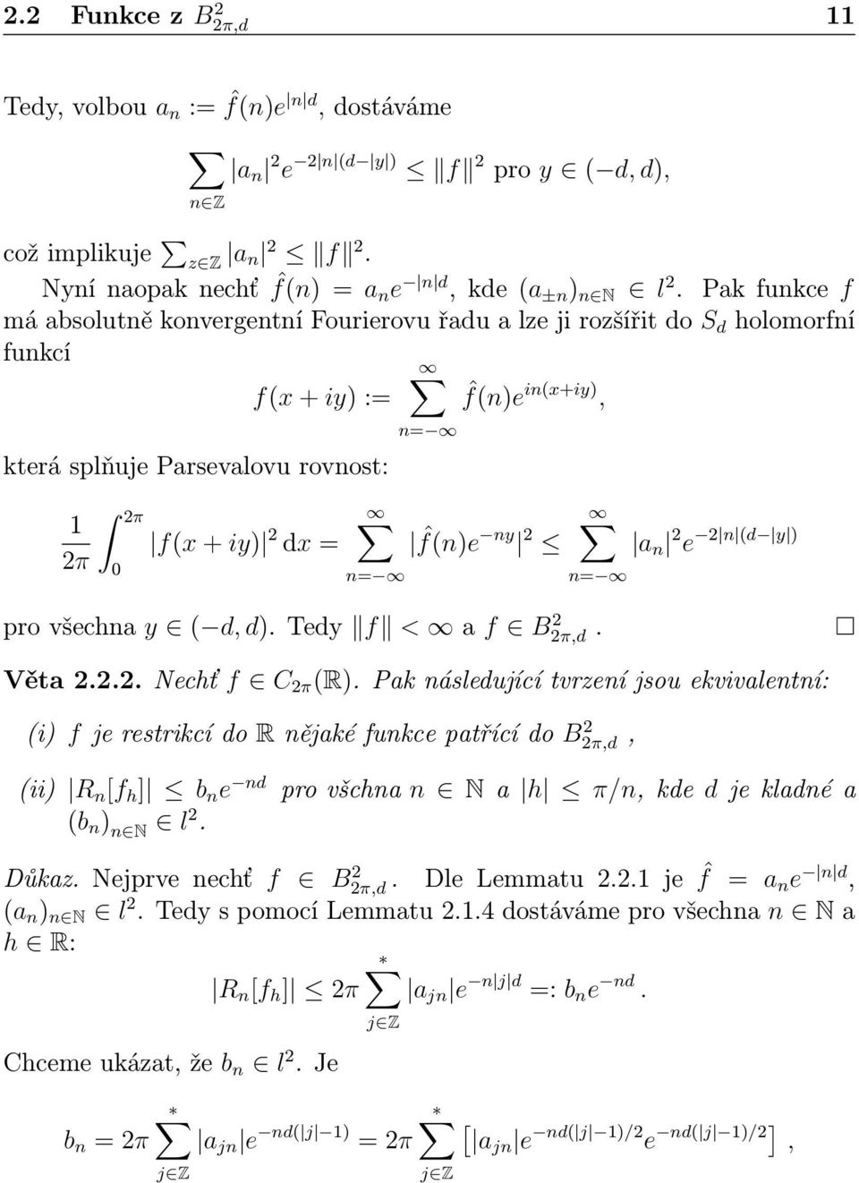 2 n= pro všechna y d, d). Tedy f < a f B 2 2π,d. a n 2 e 2 n d y ) Věta 2.2.2. Nechť f C 2π R).