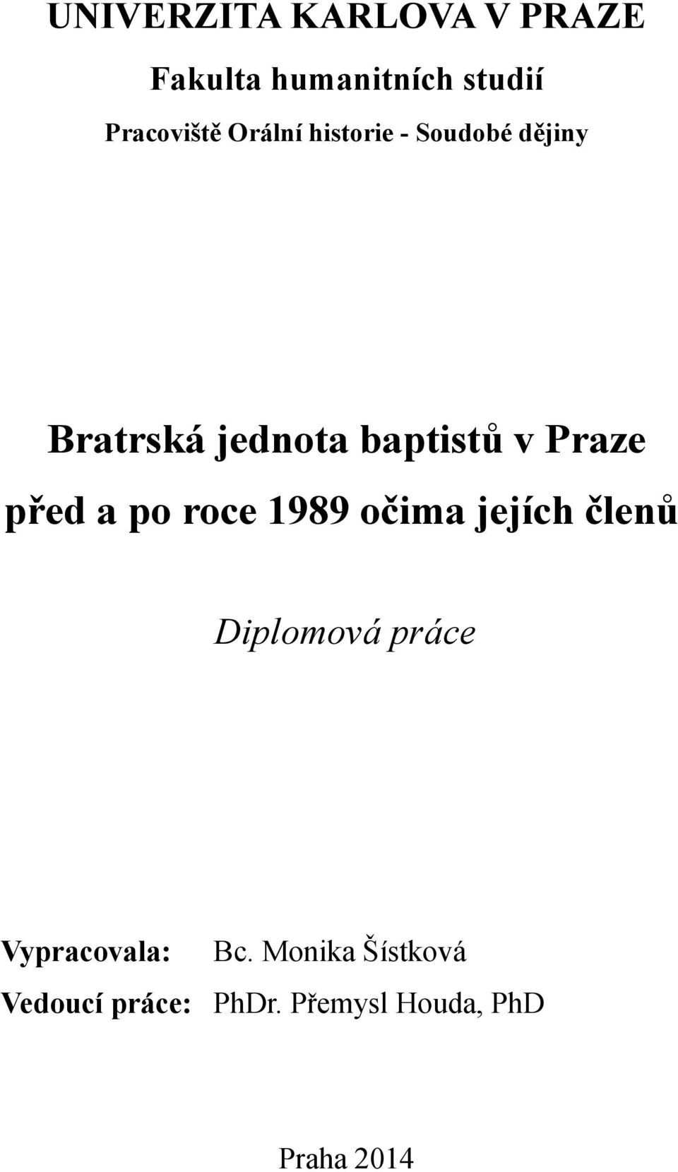 před a po roce 1989 očima jejích členů Diplomová práce Vypracovala: