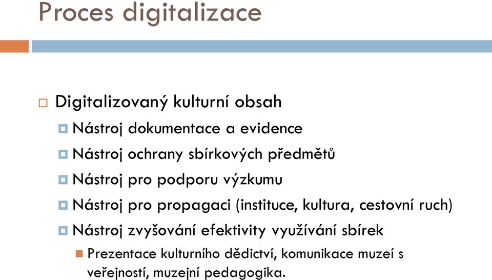 propagaci (instituce, kultura, cestovní ruch) Nástroj zvyšování efektivity