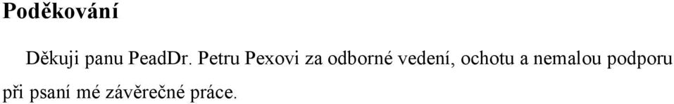 vedení, ochotu a nemalou