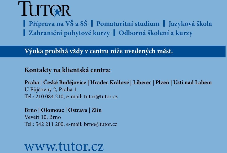 Kontakty na klientská centra: Praha České Budějovice Hradec Králové Liberec Plzeň Ústí nad Labem U