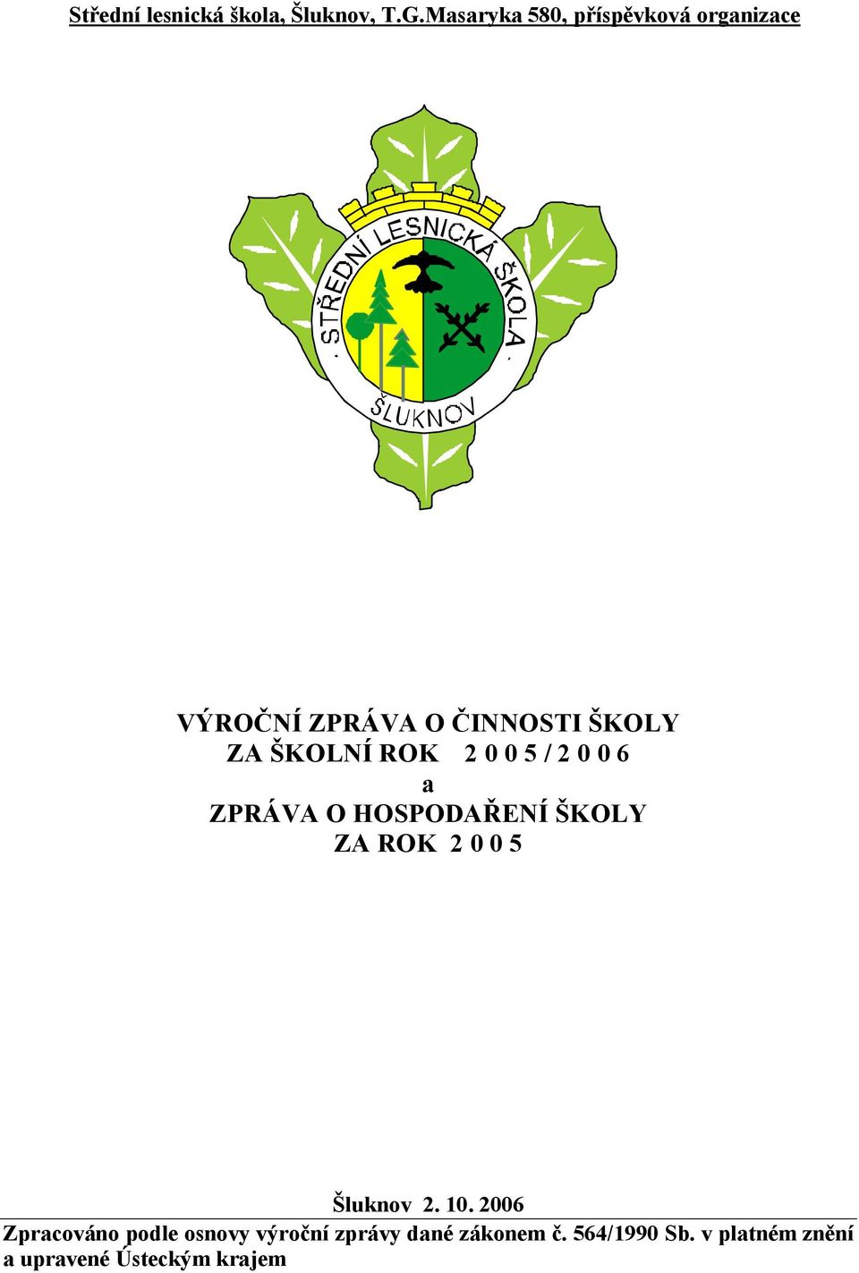 0 5 / 2 0 0 6 a ZPRÁVA O HOSPODAŘENÍ ŠKOLY ZA ROK 2 0 0 5 Šluknov 2. 10.