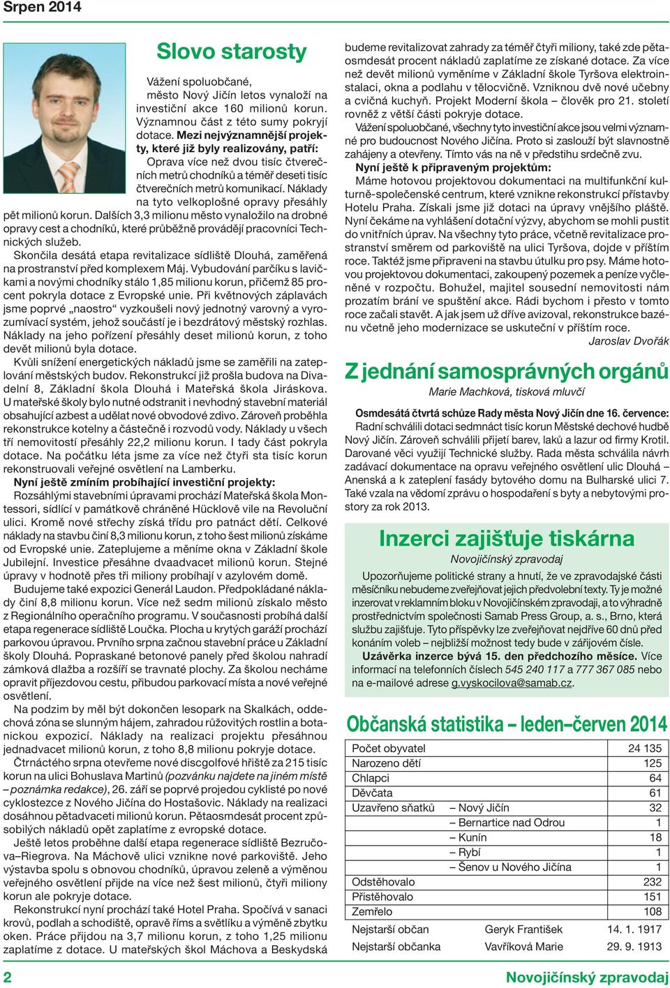 Náklady na tyto velkoplošné opravy přesáhly pět milionů korun. Dalších 3,3 milionu město vynaložilo na drobné opravy cest a chodníků, které průběžně provádějí pracovníci Technických služeb.