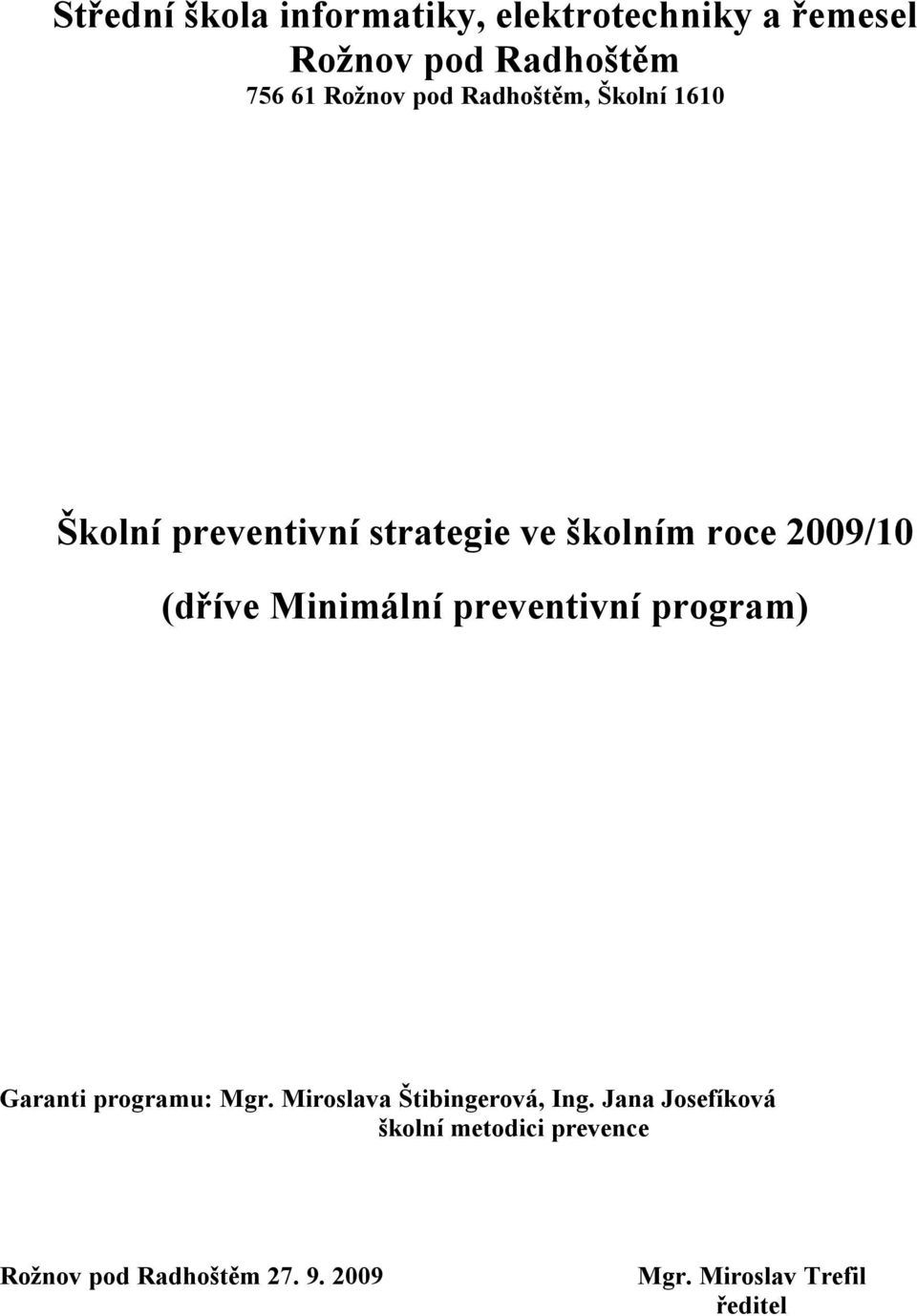 Minimální preventivní program) Garanti programu: Mgr. Miroslava Štibingerová, Ing.