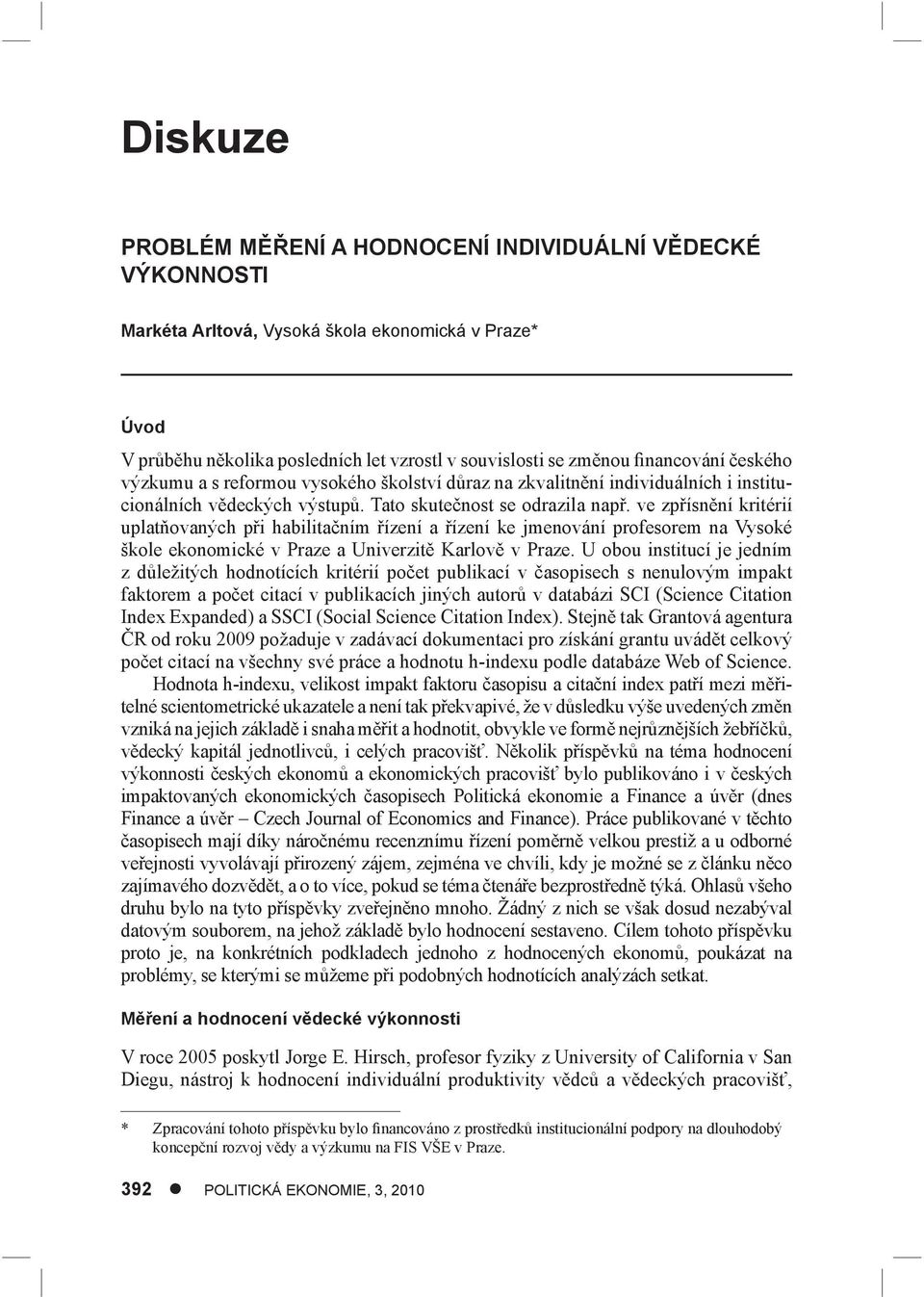 ve zpřísnění kritérií uplatňovaných při habilitačním řízení a řízení ke jmenování profesorem na Vysoké škole ekonomické v Praze a Univerzitě Karlově v Praze.