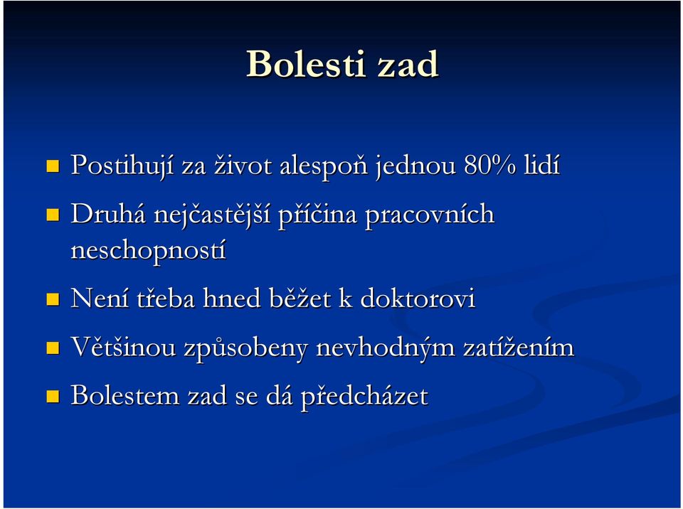 neschopností Není třeba hned běžet k doktorovi