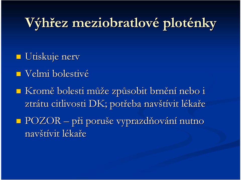 i ztrátu citlivosti DK; potřeba navštívit lékaře