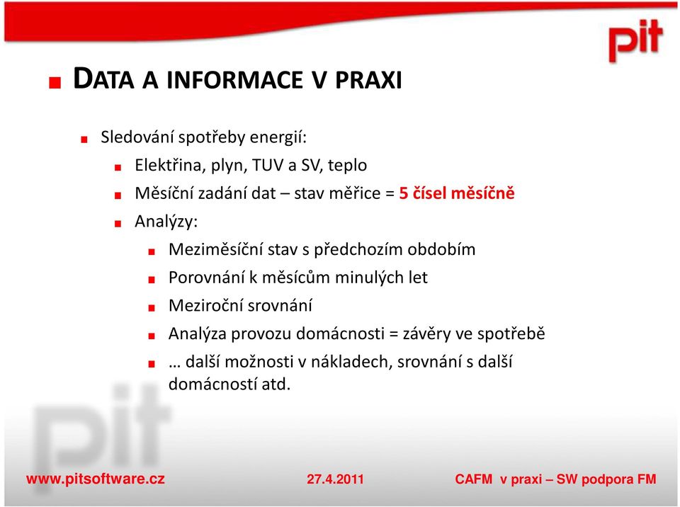 předchozím obdobím Porovnání k měsícům minulých let Meziroční srovnání Analýza