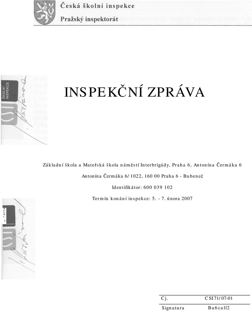 160 00 Prah a 6 - Bu ben eč Iden tifiká tor: 600 039 102 Ter m ín k on á n í