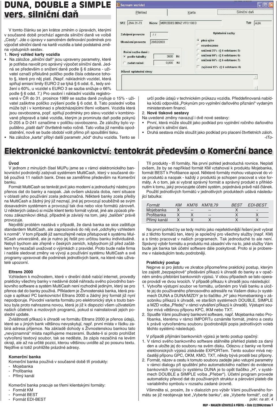 Nový vzhled karty vozidla Na záložce silniční daň jsou upraveny parametry, které je potřeba navolit pro správný výpočet silniční daně.