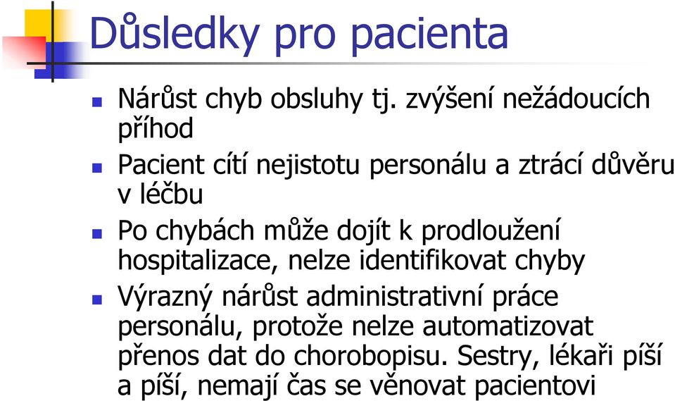 chybách může dojít k prodloužení hospitalizace, nelze identifikovat chyby Výrazný nárůst