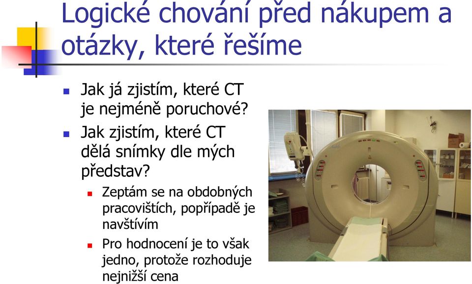 Jak zjistím, které CT dělá snímky dle mých představ?