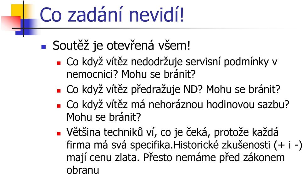 Co když vítěz předražuje ND? Mohu se bránit? Co když vítěz má nehoráznou hodinovou sazbu?