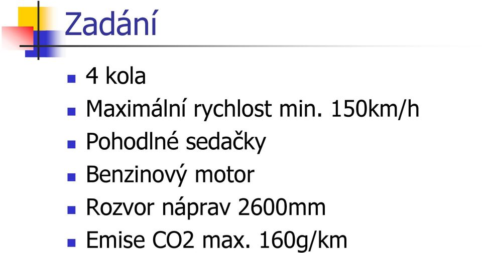 150km/h Pohodlné sedačky