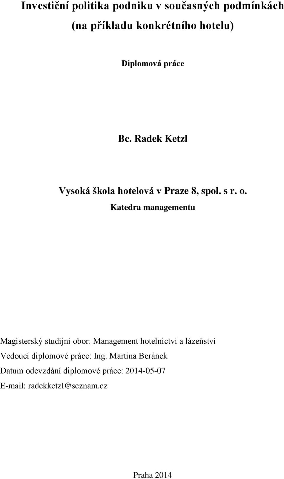 Katedra managementu Magisterský studijní obor: Management hotelnictví a lázeňství Vedoucí