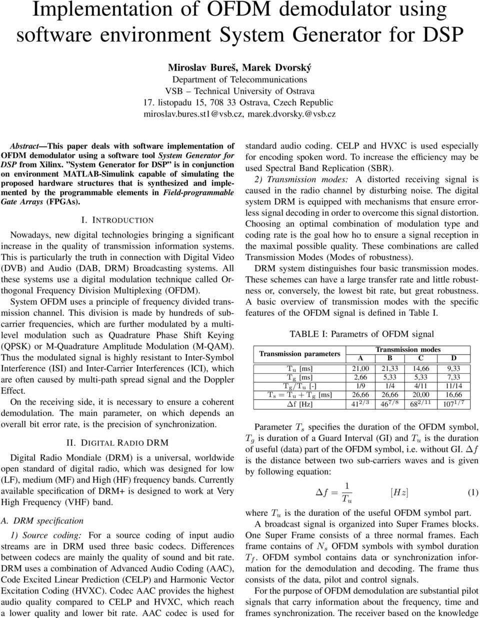 cz, marek.dvorsky.@vsb.cz Abstract This paper deals with software implementation of OFDM demodulator using a software tool System Generator for DSP from Xilinx.