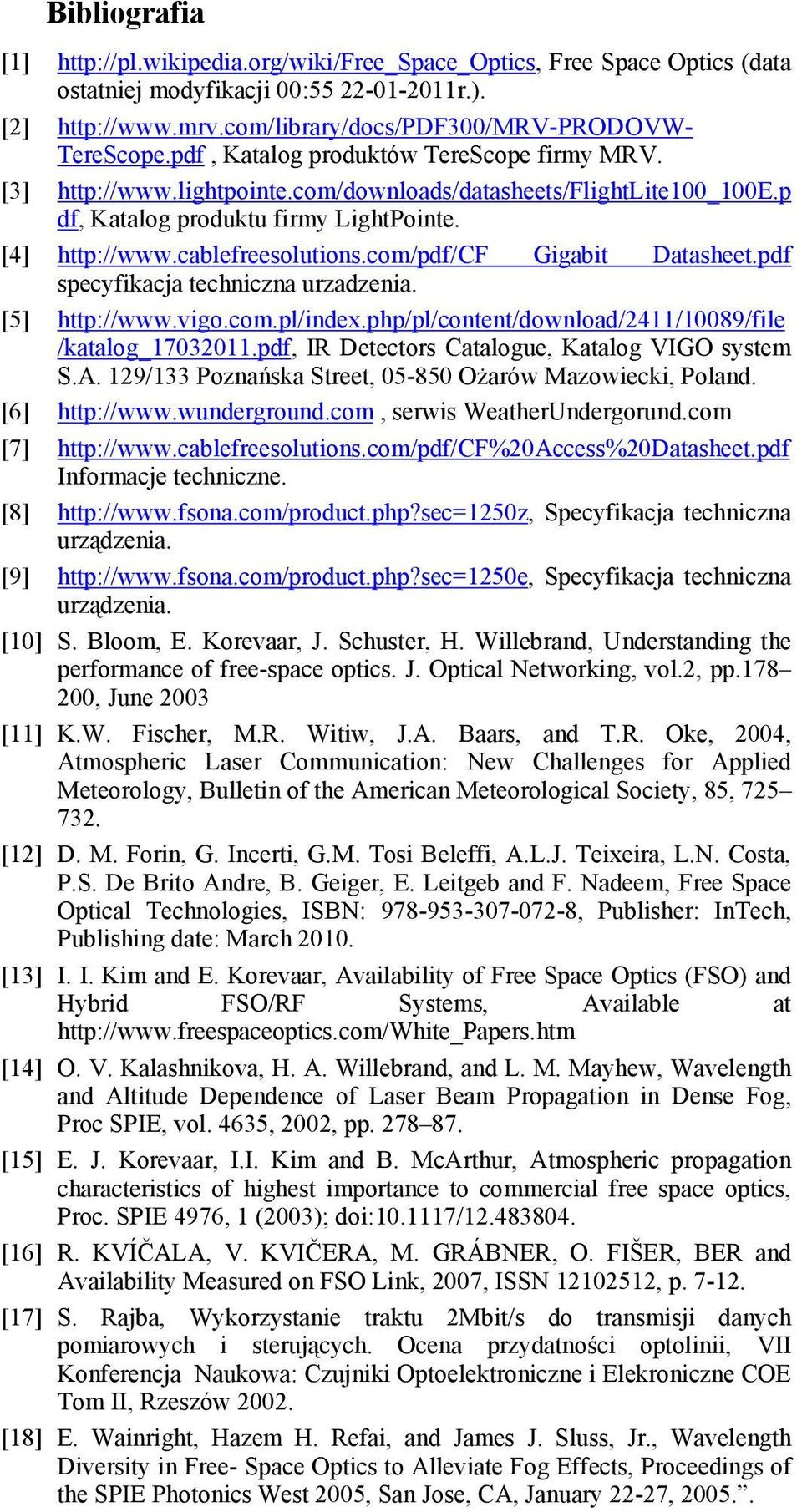 com/pdf/cf Gigabit Datasheet.pdf specyfikacja techniczna urzadzenia. [5] http://www.vigo.com.pl/index.php/pl/content/download/2411/10089/file /katalog_17032011.