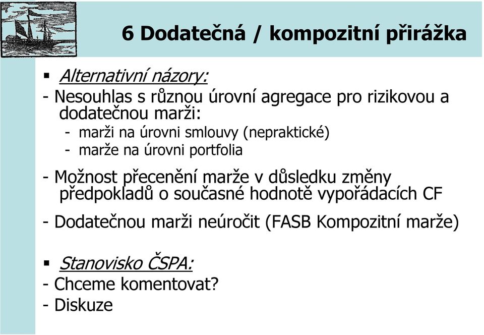 portfolia -Možnost přecenění marže v důsledku změny předpokladů o současné hodnotě vypořádacích