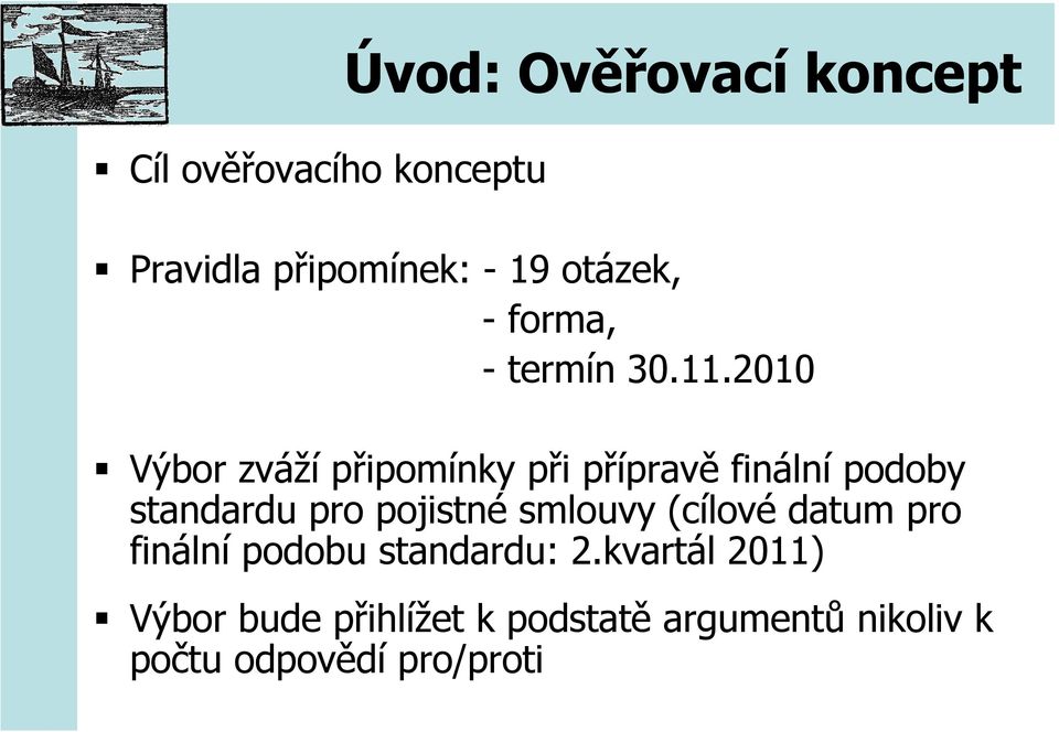 2010 Výbor zváží připomínky při přípravě finální podoby standardu pro pojistné