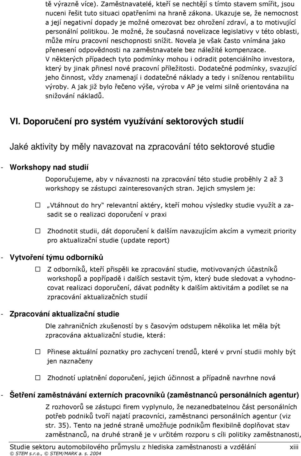 studií -63=/0 Z/2/7B3/3F G M8N=5201 /64 G %=6.3// 6HI - Vytvoení týmu odborník G %=55/=2/A6 Z5./2=21 //6=.