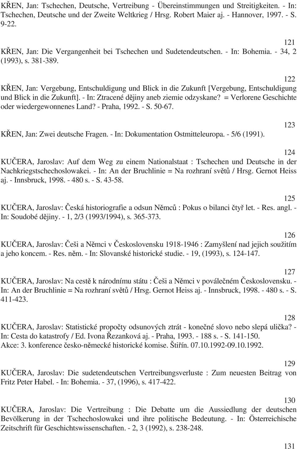 122 K EN, Jan: Vergebung, Entschuldigung und Blick in die Zukunft [Vergebung, Entschuldigung und Blick in die Zukunft]. - In: Ztracené d jiny aneb ziemie odzyskane?