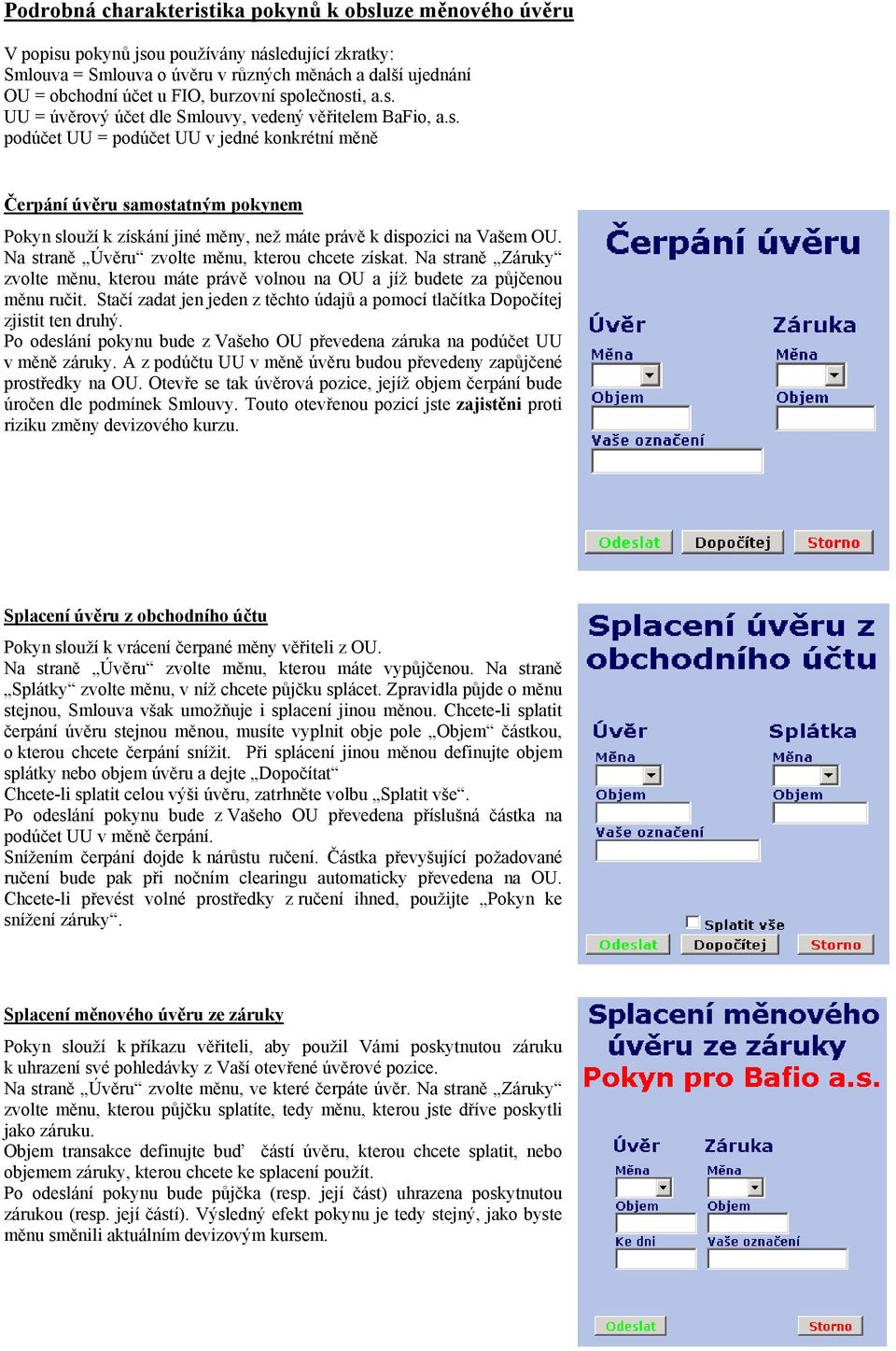 Na straně Úvěru zvolte měnu, kterou chcete získat. Na straně Záruky zvolte měnu, kterou máte právě volnou na OU a jíž budete za půjčenou měnu ručit.