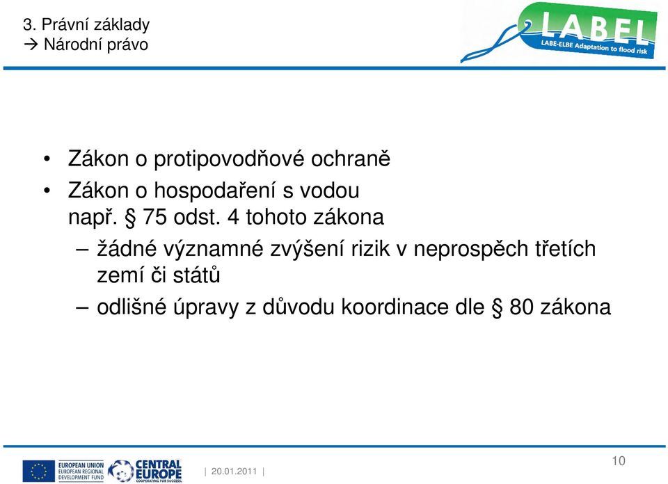 4 tohoto zákona žádné významné zvýšení rizik v neprospěch