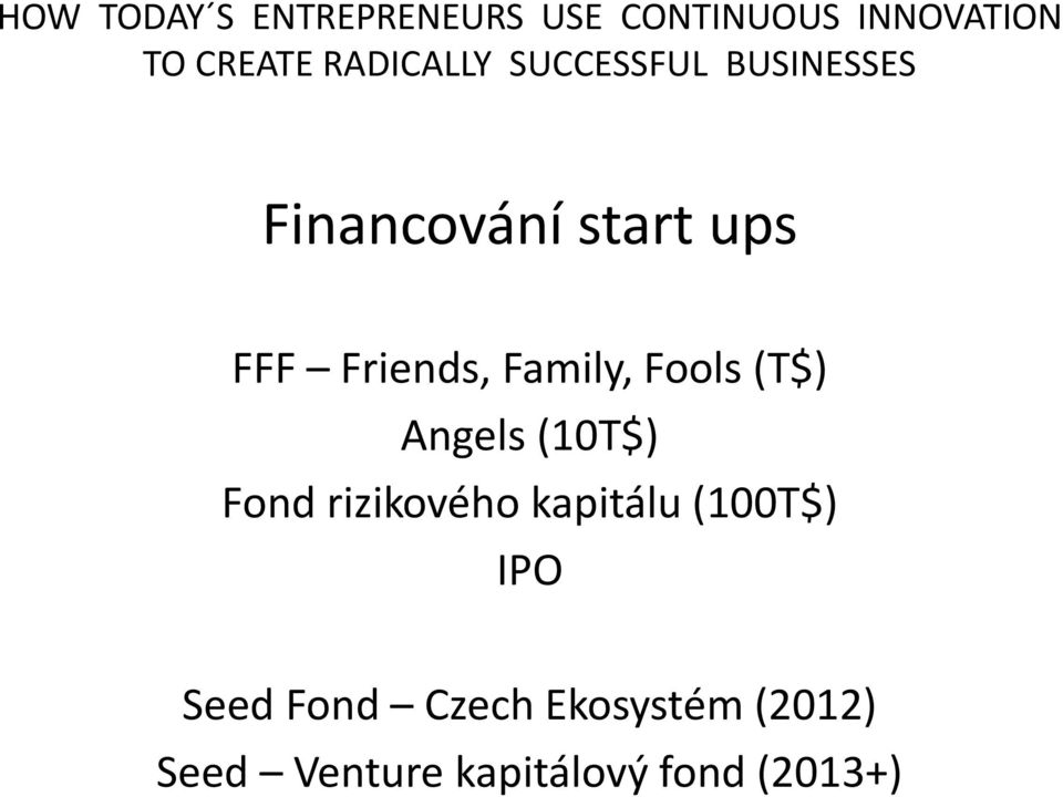 kapitálu (100T$) IPO Seed Fond Czech