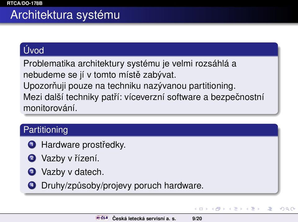 Mezi další techniky patří: víceverzní software a bezpečnostní monitorování.