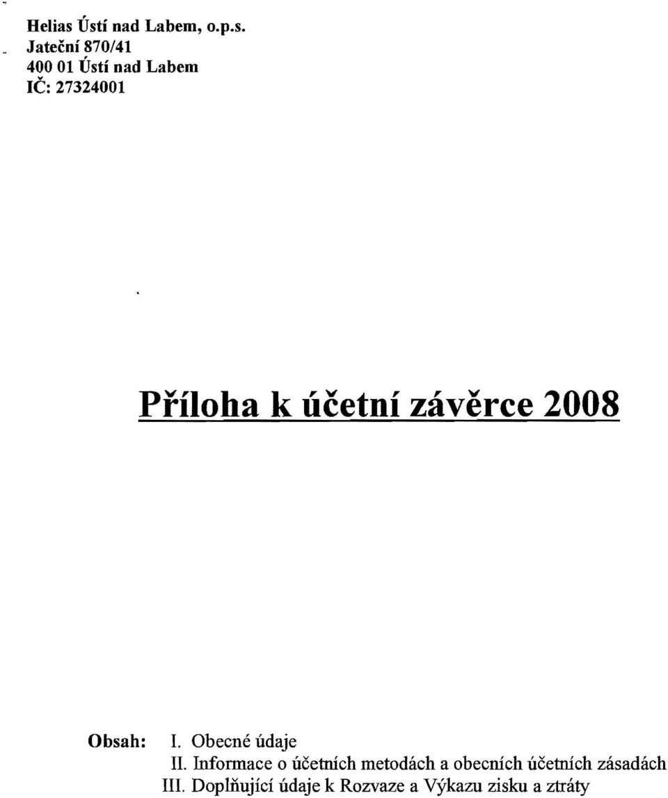 Ie: 27324001 Priloha k ucetni z3.verce 2008 Obsah: I.