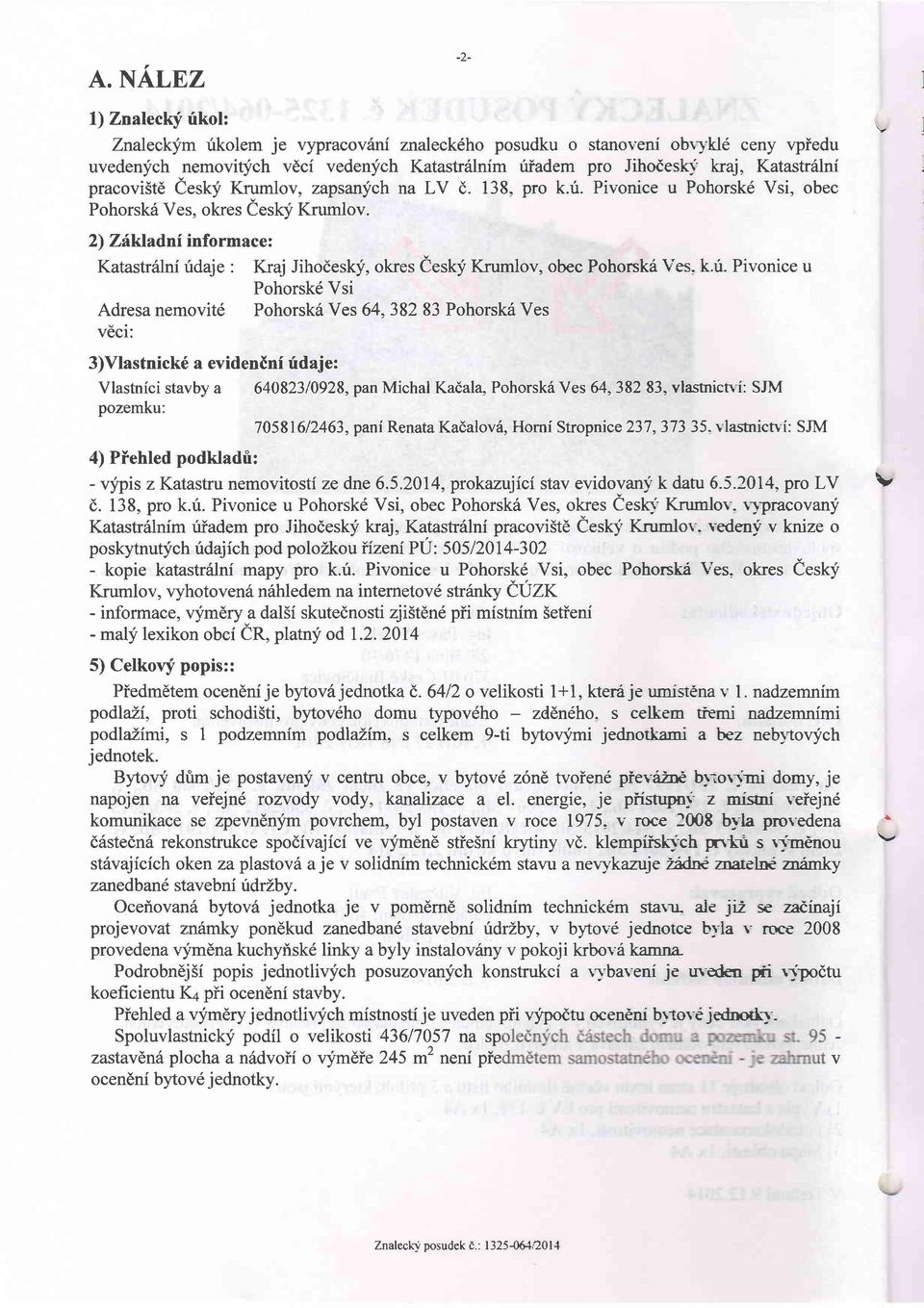 Katastr6lni ; pracovi5td eeskf Krumlov, zapsanych na LV d. 138, pro k.ri. ivonice u ohorsk6 Vsi, obec ohorskri Ves, okres eeskf Krumlov.