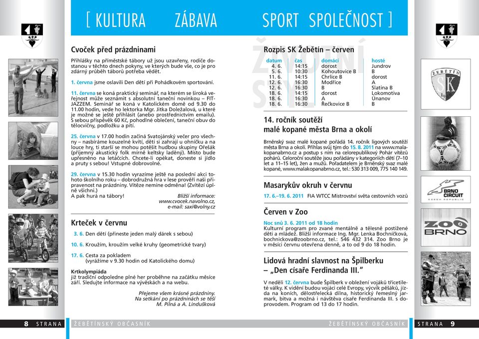 Seminář se koná v Katolickém domě od 9.30 do 11.00 hodin, vede ho lektorka Mgr. Jitka Doležalová, u které je možné se ještě přihlásit (anebo prostřednictvím emailu).