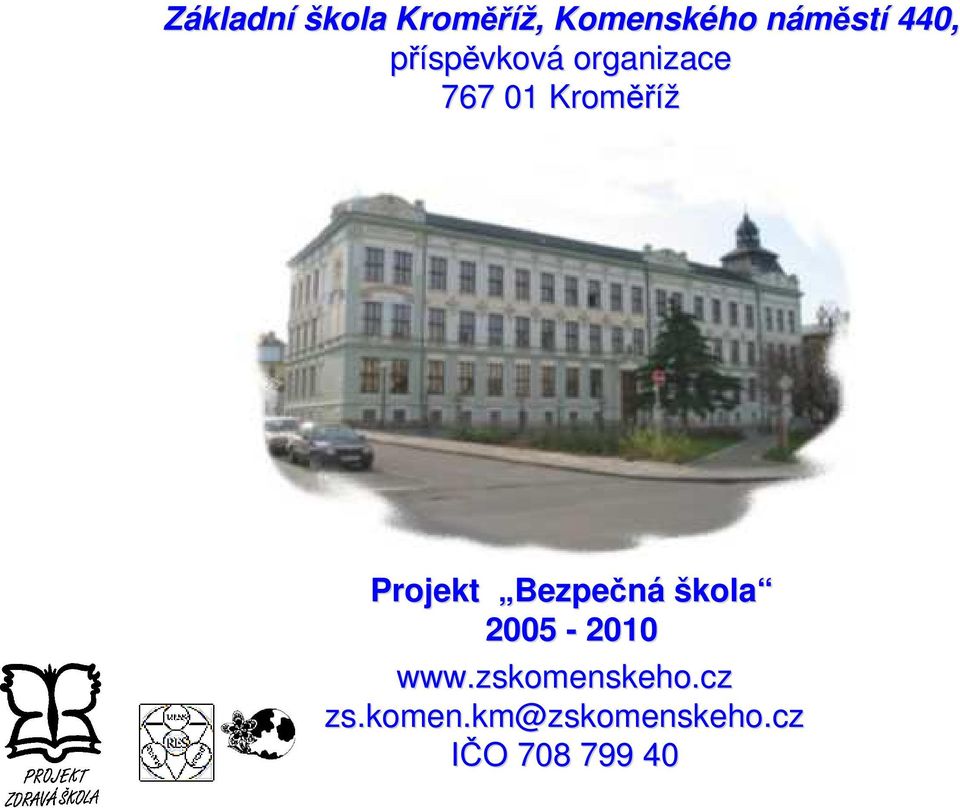 Bezpečná škola 2005-2010 www.zskomenskeho zskomenskeho.