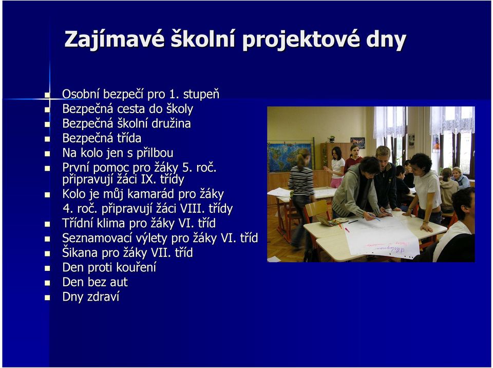 pro žáky 5. roč. připravují žáci IX. třídy t Kolo je můj m j kamarád d pro žáky 4. roč.. připravujp ipravují žáci VIII.