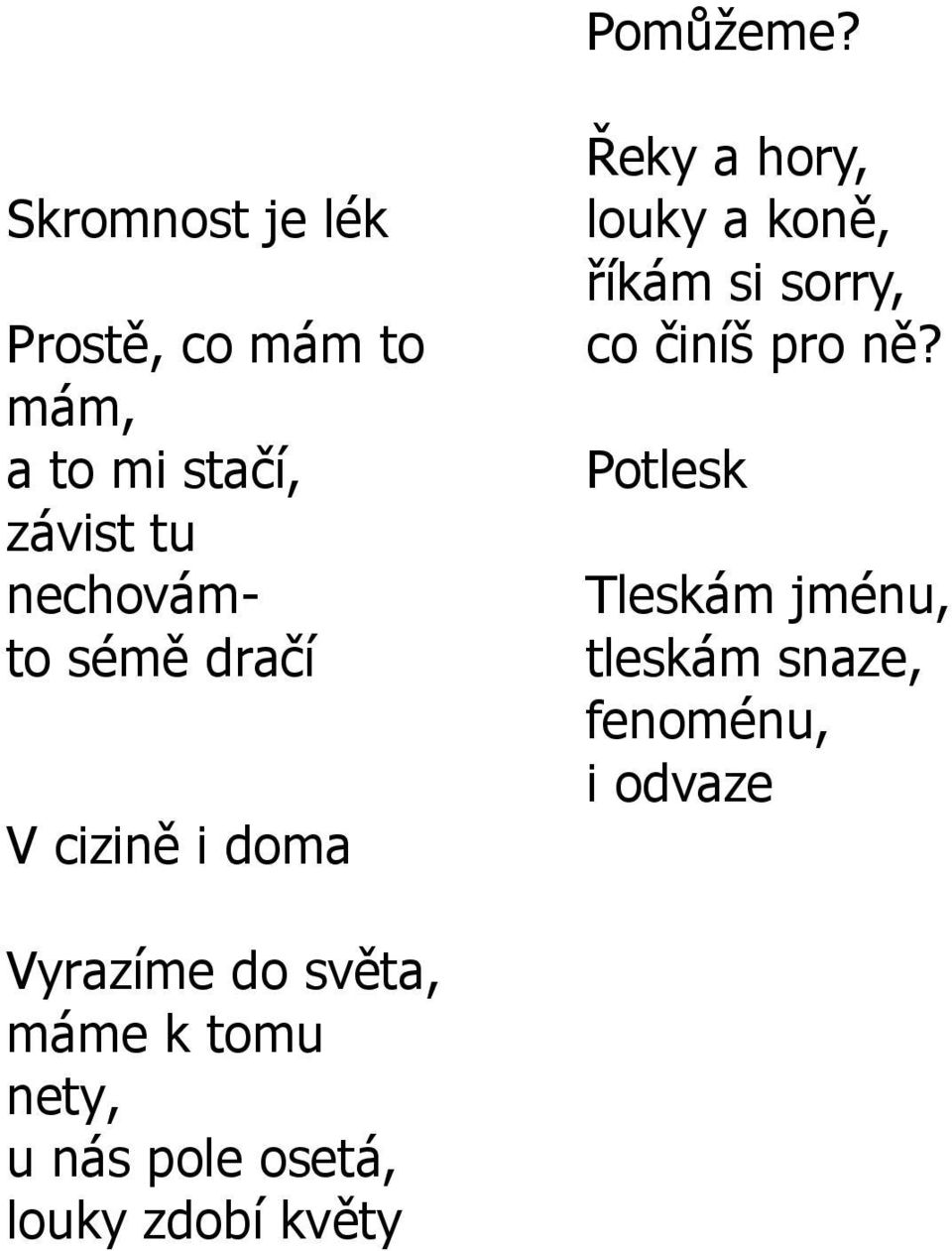 sémě dračí V cizině i doma Řeky a hory, louky a koně, říkám si sorry, co