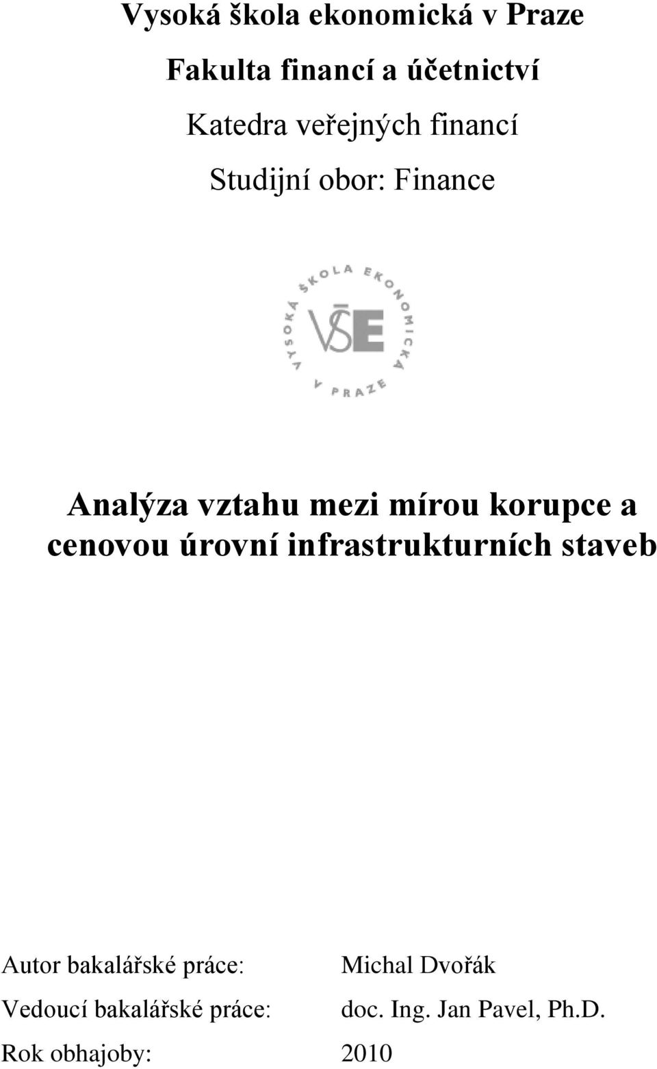 a cenovou úrovní nfrastrukturních staveb Autor bakalářské práce: Mchal