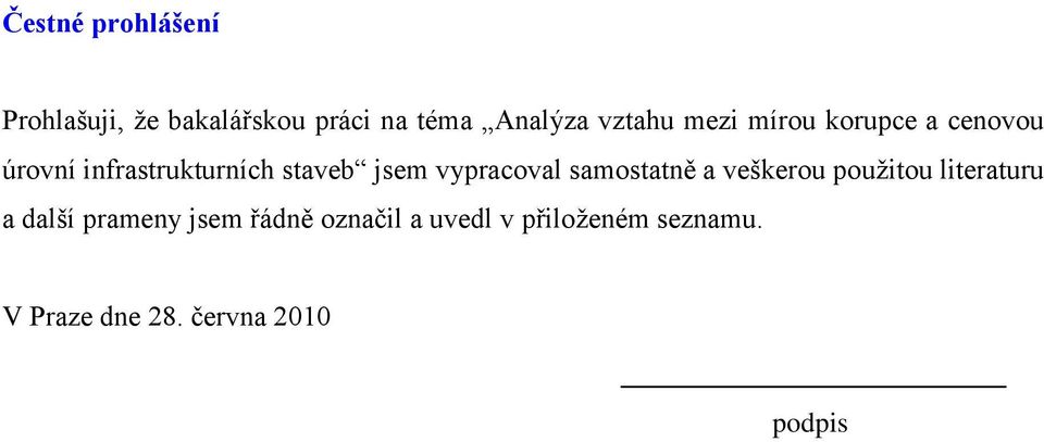 vypracoval samostatně a veškerou pouţtou lteraturu a další prameny