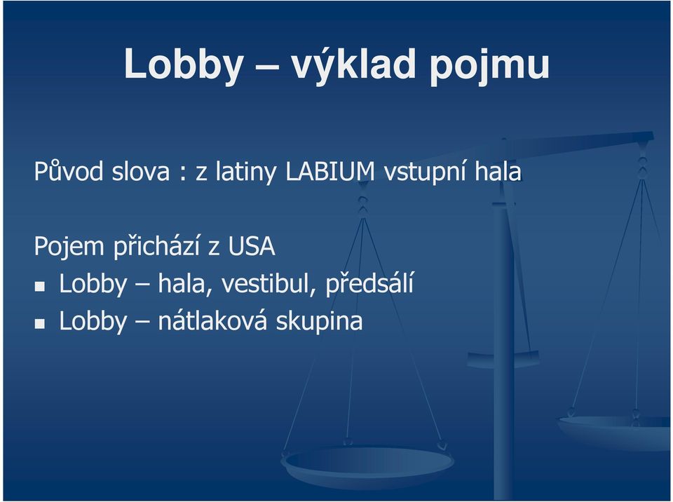 přichází z USA Lobby hala,