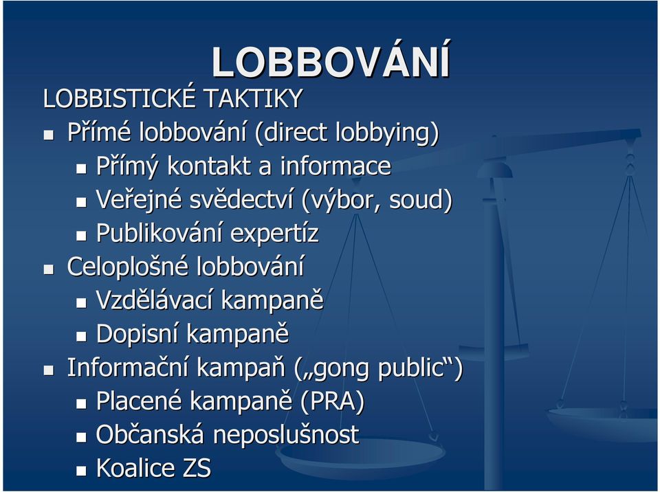 expertíz Celoplošné lobbování Vzdělávací kampaně Dopisní kampaně