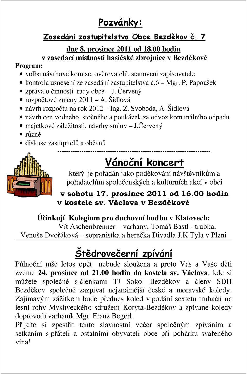 Červený rozpočtové změny 2011 A. Šidlová návrh rozpočtu na rok 2012 Ing. Z. Svoboda, A.