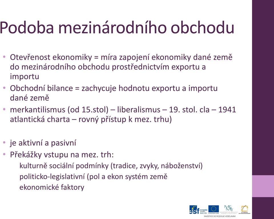 stol) liberalismus 19. stol. cla 1941 atlantická charta rovný přístup k mez.