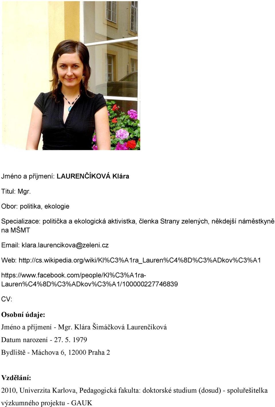 cz Web: http://cs.wikipedia.org/wiki/kl%c3%a1ra_lauren%c4%8d%c3%adkov%c3%a1 https://www.facebook.