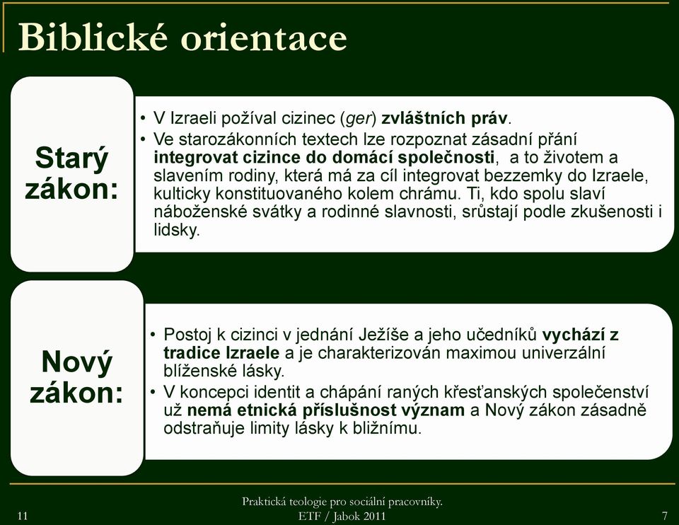 kulticky konstituovaného kolem chrámu. Ti, kdo spolu slaví náboženské svátky a rodinné slavnosti, srůstají podle zkušenosti i lidsky.