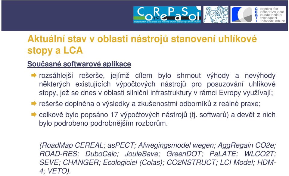 zkušostm odboríků z rálé prax; clkově bylo popsáo 17 výpočtových ástrojů (tj. softwarů) a dvět z ch bylo podrobo podrobějším rozborům.