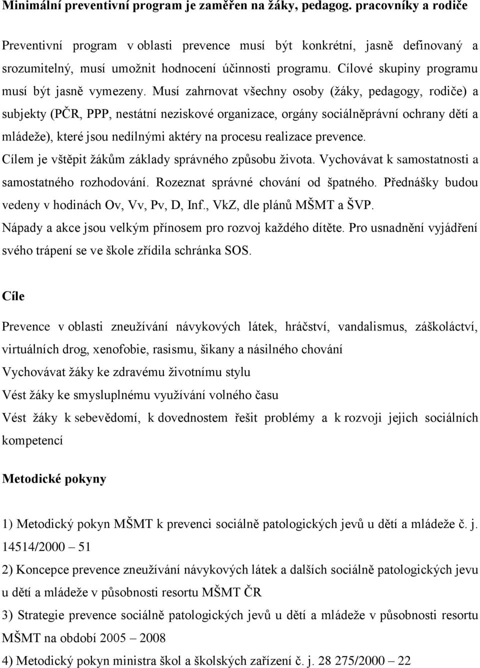 Cílové skupiny programu musí být jasně vymezeny.