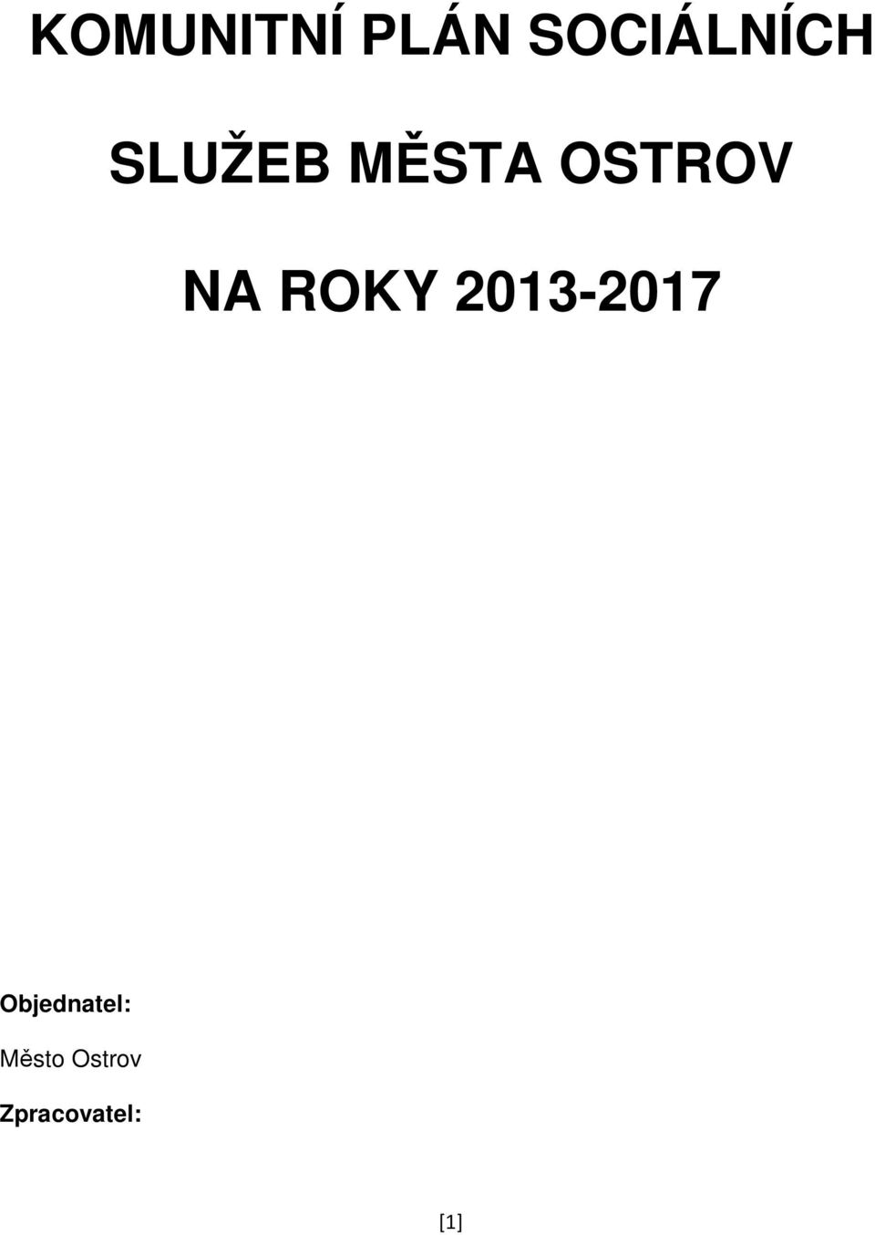 ROKY 2013-2017 Objednatel: